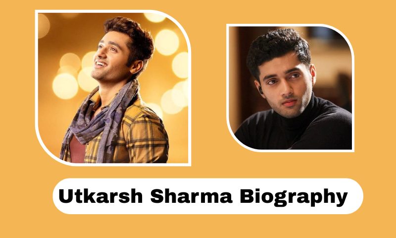 Utkarsh Sharma Biography Age, Education, Career, Net Worth Utkarsh Sharma Biography