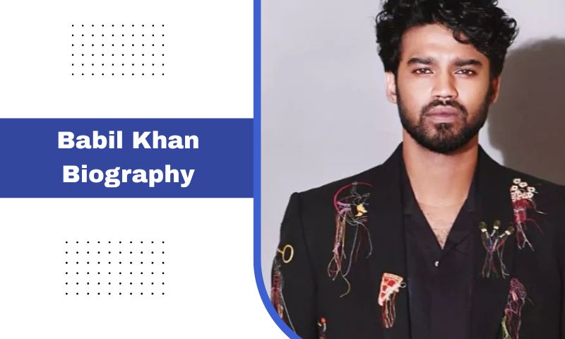 Babil Khan Biography, Age, Schooling, career, net worth and personal life Babil Khan Biography